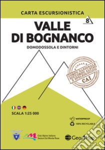 Carta escursionistica valle di Bognanco. Scala 1:25.000. Ediz. italiana, inglese e tedesca. Vol. 8: Domodossola e dintorni libro