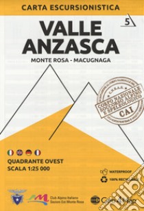 Carta escursionistica Valle Anzasca. Scala 1:25.000. Ediz. italiana, inglese, tedesca e francese. Vol. 5: Quadrante ovest: Monte Rosa, Macugnaga libro