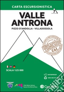 Carta escursionistica valle Antrona. Scala 1:25.000. Ediz. italiana, inglese e tedesca. Vol. 7: Pizzo d'Andolla, Villadossola libro