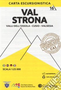 Carta escursionistica valle Strona. Scala 1:25.000. Ediz. italiana, inglese, tedesca e francese. Vol. 16: Valli dell'Ossola-Cusio-Valsesia libro