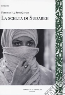 La scelta di Sudabeh libro di Haj Seyed Javadi Fattaneh