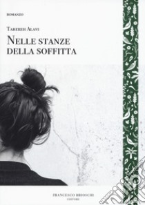 Nelle stanze della soffitta libro di Alavi Tahere