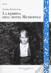 La bambina dell'hotel Metropole libro di Petrusevskaja Ljudmila