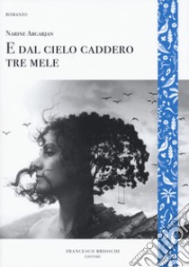 E dal cielo caddero tre mele libro di Abgarjan Narine