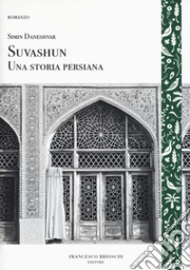 Suvashun. Una storia persiana libro di Daneshvar Simin