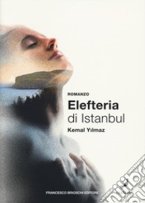 Elefteria di Istanbul libro di Yilmaz Kemal