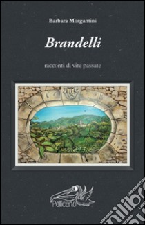 Brandelli. Racconti di vite passate libro di Morgantini Barbara