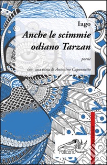 Anche le scimmie odiano Tarzan libro di Iago