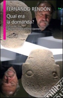 Qual era la domanda? Ediz. multilingue libro di Rendón Fernando