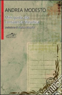 Mini guida alla consulenza filosofica libro di Modesto Andrea