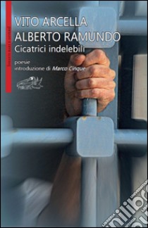 Cicatrici indelebili libro di Arcella Vito; Ramundo Alberto