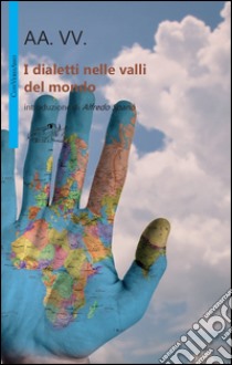 I dialetti nelle valli del mondo libro