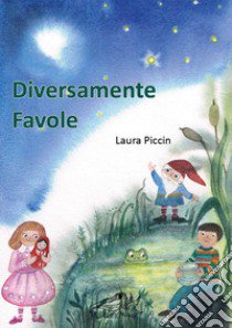 Diversamente favole libro di Piccin Laura