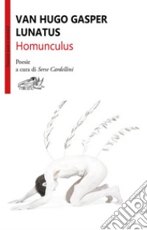 Homunculus libro di Van Hugo Gasper Lunatus; Cardellini S. (cur.)