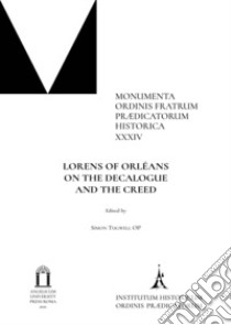 Lorens of Orléans. On the decalogue and the creed. Ediz. critica libro di Tugwell S. (cur.)