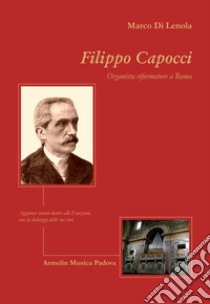 Filippo Capocci, organista riformatore a Roma libro di Di Lenona Marco