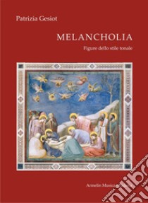 Melancholia. Figure dello stile tonale libro di Gesiot Patrizia