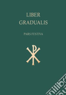 Liber gradualis. Pars festiva libro di Turco A. (cur.)