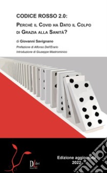 Codice rosso 20: perché il covid ha dato il colpo di grazia alla sanità? Nuova ediz. libro di Savignano Giovanni