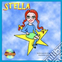 Stella. Ediz. illustrata. Con CD-Audio libro di Fulgoni Fausto; Morandi G. (cur.)