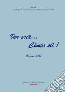 Ven scià... Cünta sü! Edizione 2020 libro di Morandi G. (cur.)