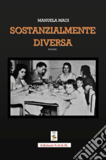 Sostanzialmente diversa libro di Magi Manuela; Dulcinea (cur.)