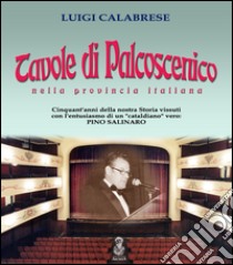 Tavole di palcoscenico nella provincia italiana libro di Calabrese Luigi