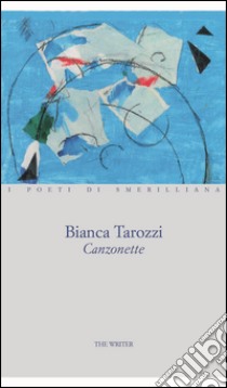 Canzonette libro di Tarozzi Bianca; D'Angelo E. (cur.)