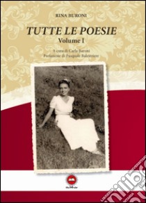 Tutte le poesie vol. 1-2 libro di Buroni Rina; Baroni C. (cur.)