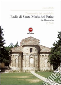 L'inventario dei beni della Badia di Santa Maria del Patire in Rossano (1794) libro di Baffa Giuseppe