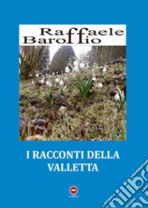 I racconti della Valletta libro di Baroffio Raffaele