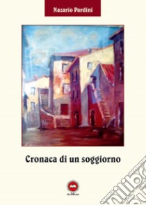 Cronaca di un soggiorno libro di Pardini Nazario