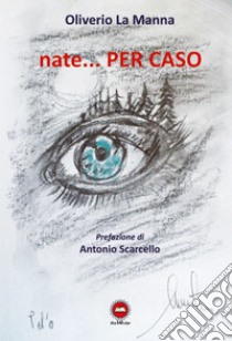 Nate... per caso libro di La Manna Oliverio