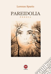 Pareidolia libro di Spurio Lorenzo