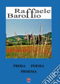 Prosa poesia proesia libro di Baroffio Raffaele