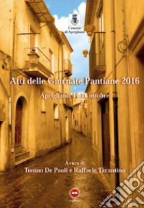 Atti delle giornate pantiane 2016 (Aprigliano, 14-16 ottobre) libro di De Paoli Tonino; Tarantino Raffaele