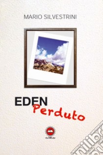 Eden perduto libro di Silvestrini Mario