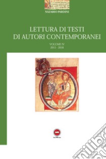 Lettura di testi di autori contemporanei. Vol. 4: 2015-2018 libro di Pardini Nazario