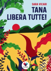 Tana libera tutte! libro di Vicari Sara