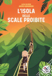 L'isola delle scale proibite libro di Oliveri Luca; Marangon Andrea