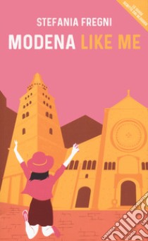 Modena like me libro di Fregni Stefania