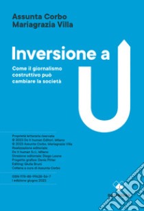 Inversione a U. Come il giornalismo costruttivo può cambiare la società libro di Corbo Assunta; Villa Mariagrazia