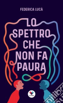 Lo spettro che non fa paura libro di Luca Federica