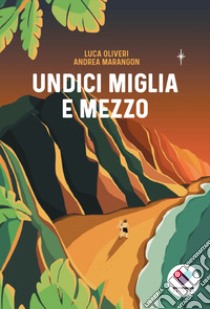 Undici miglia e mezzo libro di Oliveri Luca; Marangon Andrea