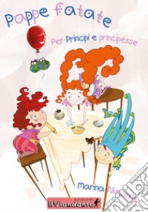 Pappe fatate per principi e principesse libro di Nunziato Marina