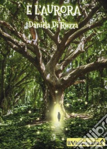 È l'aurora libro di Di Ruzza Daniela