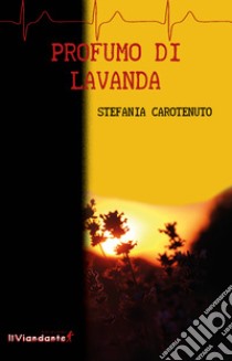 Profumo di lavanda libro di Carotenuto Stefania