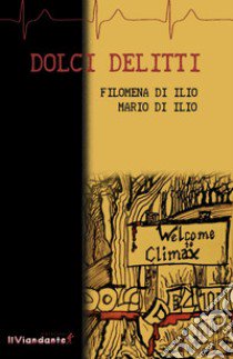 Dolci delitti libro di Di Ilio Mario; Di Ilio Philomena