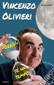 Sorridi, se hai tempo! libro di Olivieri Vincenzo