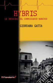 Hybris. Le indagini del commissario Mancuso libro di Gatta Giordana